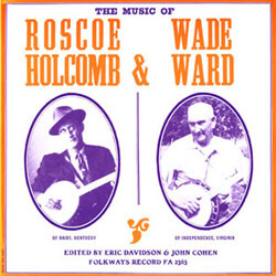 Smithsonian Folkways, The Music of Roscoe Holcomb and Wade Ward