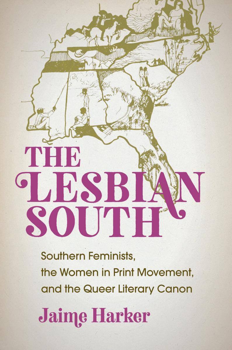 Cover, The Lesbian South: Southern Feminists, the Women in Print Movement, and the Queer Literary Canon