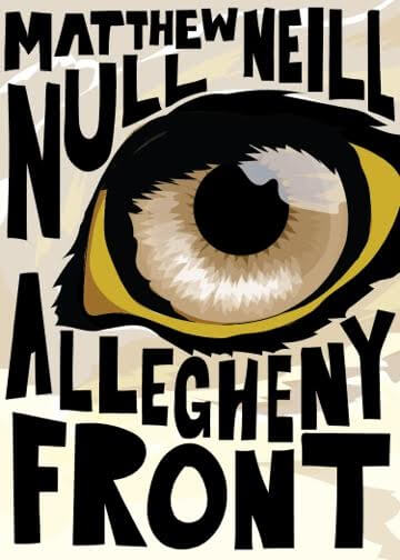 Cover of book Allegheny Front by Matthew Null Neill, depicting a large eye illustrated in black, yellow, and brown.