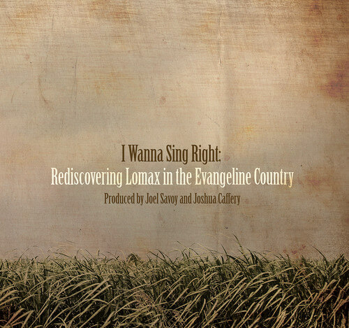 Cover from CD box-set I Wanna Sing Right: Rediscovering Lomax in the Evangeline Country (Valcour Records, 2015). Cover from CD box-set I Wanna Sing Right: Rediscovering Lomax in the Evangeline Country (Valcour Records, 2015).