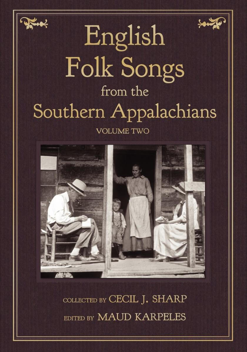 Cover of Cecil J. Sharp and Maud Karpeles's English Folk Songs from the Southern Appalachians (Northfield, Minnesota: Loomis House Press, 2012). Cover of Cecil J. Sharp and Maud Karpeles's English Folk Songs from the Southern Appalachians (Northfield, Minnesota: Loomis House Press, 2012).