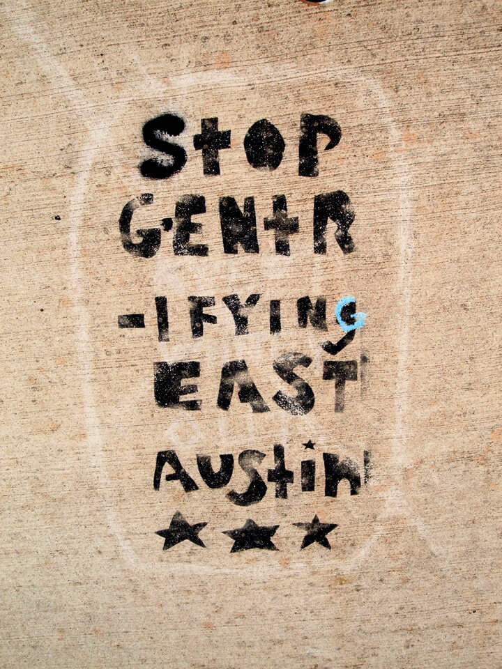 Stop Gentrifying East Austin, Austin, Texas, April 2, 2006. Photograph by Flickr user John Crossley (CC BY-NC-SA 2.0).