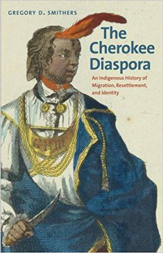 Cover, The Cherokee Diaspora: An Indigenous History of Migration, Resettlement, and Identity.