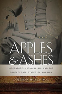 Cover of Apples and Ashes: Literature, Nationalism, and the Confederate States of America Cover of Apples and Ashes: Literature, Nationalism, and the Confederate States of America