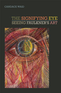 Cover of The Signifying Eye: Seeing Faulkner's Art Cover of The Signifying Eye: Seeing Faulkner's Art