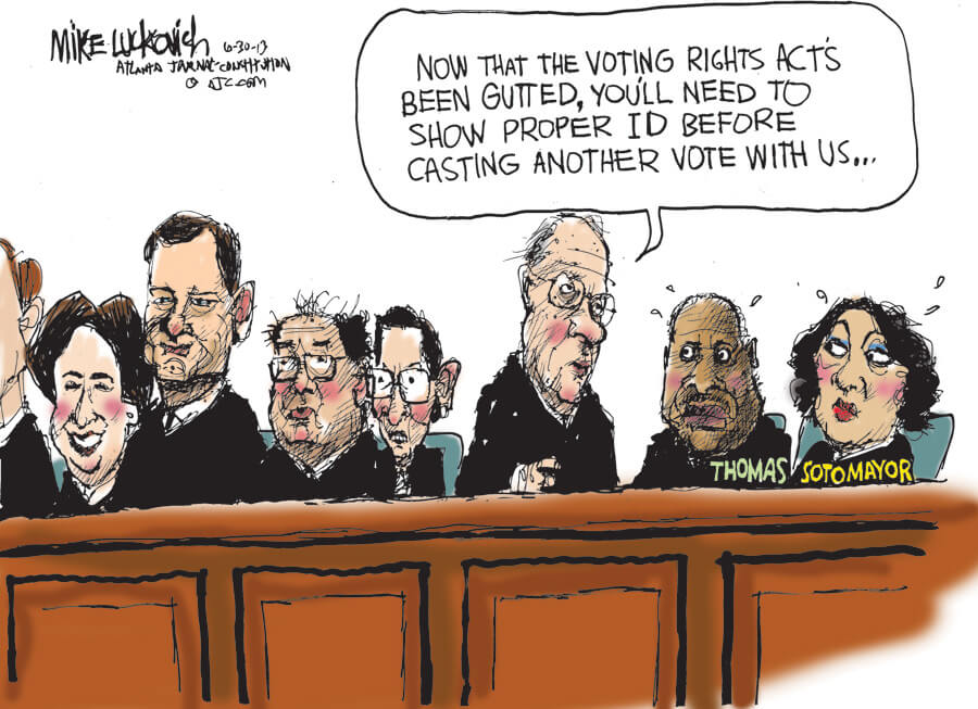 Cartoon depicting supreme court justices. Stephen Breyer, speaking to Clarence Thomas and Sonia Sotomayor, says, "Now that the voting rights act has been gutted, you'll need to show proper ID before casting a vote with us..."