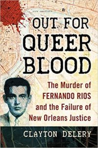 Cover of Clayton Delery's Out for Queer Blood: The Murder of Fernando Rios and the Failure of New Orleans Justice